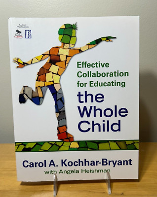 Effective Collaboration for Educating the Whole Child by Kochhar-Bryant & ...