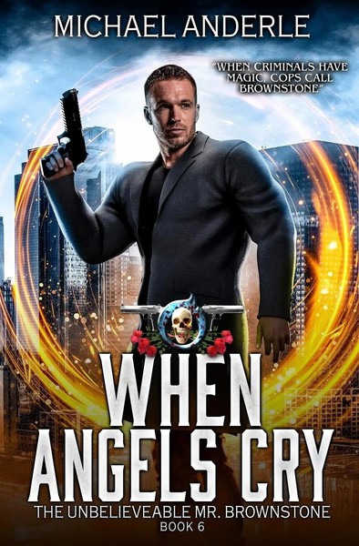 When Angels Cry The Unbelievable Mr. Brownstone Book 6 Michael Anderle Buch 2019-image