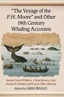 ''The Voyage of the F.H. Moore'' and Other 19th Century Whaling... - 9780786478668
