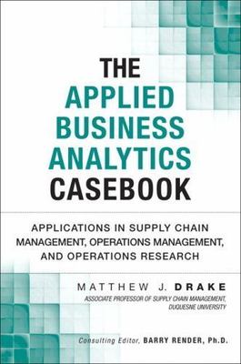 The Applied Business Analytics Casebook: Applications in Supply Chain Managemen