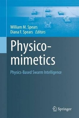 Physicomimetics: Physics-Based Swarm Intelligence by William M. Spears (English)