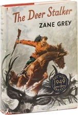 Zane Grey- The Deer Stalker (1949) 1st Edition/ 1st Printing- Near Fine/ VG+ DJ
