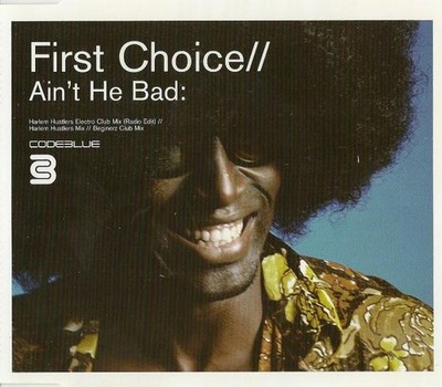 First Choice - Ain't He Bad, (CD)