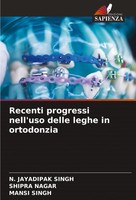 Recenti Progressi Nell'uso Delle Leghe In Ortodonzia N. Jayadipak Singh