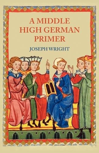 Joseph Wright A Middle High German Primer (Tascabile)