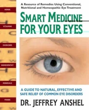 Smart Medicine for Your Eyes: A Guide to Natural, Effective, and Safe Relief of