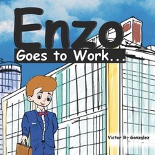 Enzo Goes to Work: Day at the office by Victor R. Gonzalez Paperback Book