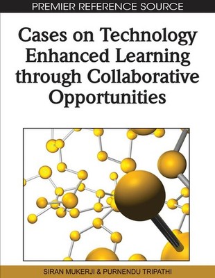 Cases on Technology Enhanced Learning Through Collaborative Opportunities by Sir
