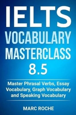 Marc Roche IELTS Vocabulary Masterclass 8.5. Master Phrasal Verbs, E (Paperback)