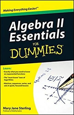 Algebra II Essentials for Dummies Paperback Mary Jane Sterling