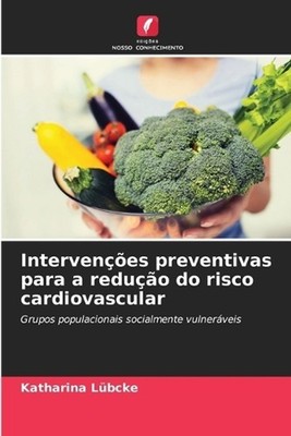 Intervenes preventivas para a reduo do risco cardiovascular by Katharina L?bcke 