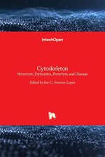 Cytoskeleton: Structure, Dynamics, Function and Disease by Jose C. Jimenez-Lopez