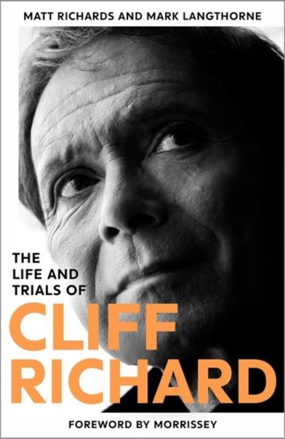 The Life and Trials of Cliff Richard: The Biography by Mark Langthorne