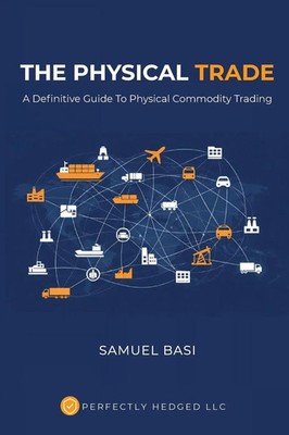 The Physical Trade A Definitive Guide To Physical Commodity Trading: A Basi Buch