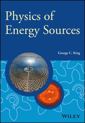 Physics of Energy Sources by George C.  King PAPERBACK 9781119961680