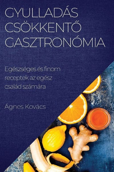 ÁGnes KováCs | GyulladáScsöKkent¿ GasztronóMia | Taschenbuch | Ungarisch (2023)-image
