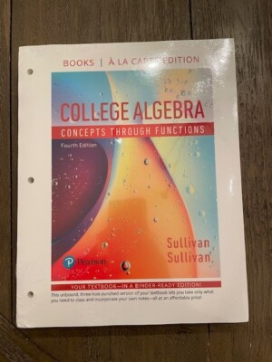 College Algebra : Concepts Through Functions, 4th Edition, Sullivan, Loose-Leaf