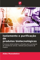 Aidos Mussabekov | Isolamento E PurificaçãO De Produtos BiotecnolóGicos | Buch