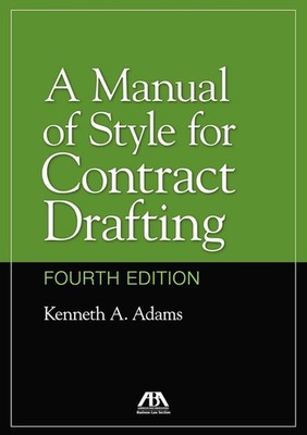 A Manual of Style for Contract Drafting, Fourth Edition by Adams