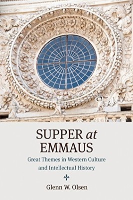 Supper at Emmaus: Great Themes in Western Culture and Intellectual History by G