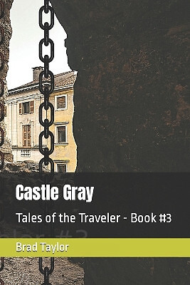 Castle Gray: Tales of the Traveler   Book #3 By Brad Taylor - New Copy - 9798...