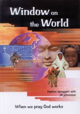Window on the World: When We Pray God Works by Daphne Spraggett;  Jill Johnstone