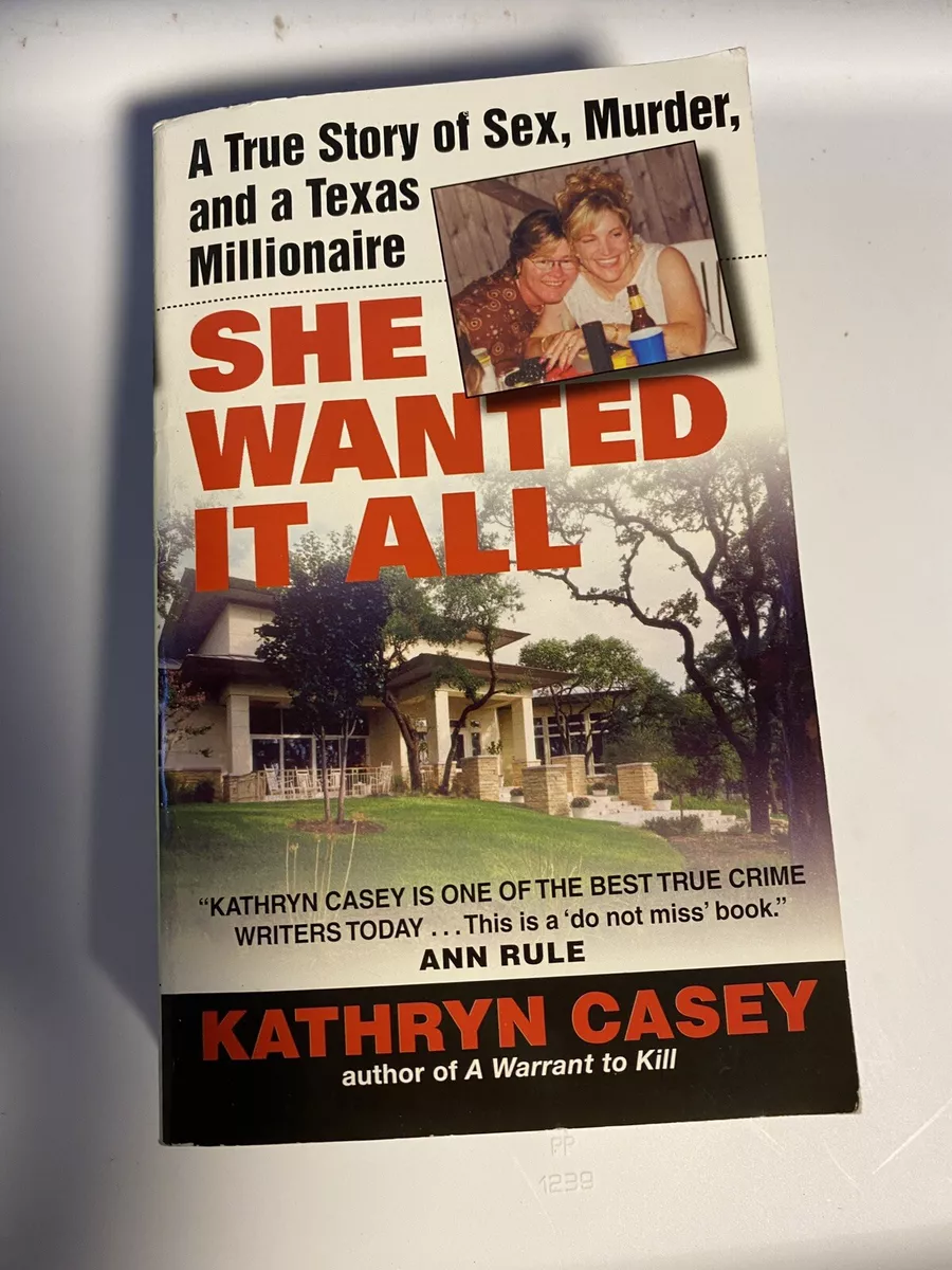 She Wanted It All A True Story of Sex, Murder,- 9780060567644, paperback, Casey 9780060567644 eBay