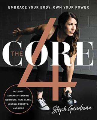 The Core 4: Embrace Your Body, Own Your Power - Hardcover - GOOD