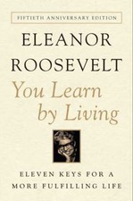 You Learn by Living: Eleven Keys for a More Fulfilling Life by Roosevelt, Elean