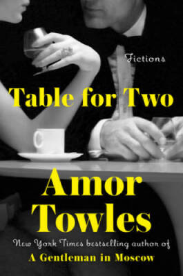 Table for Two: Fictions - Hardcover By Towles, Amor - VERY GOOD