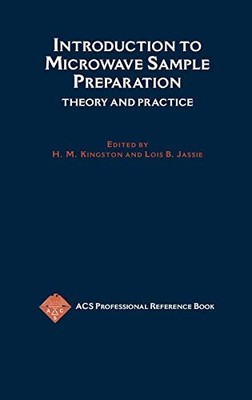 INTRODUCTION TO MICROWAVE SAMPLE PREPARATION: THEORY AND By H. M. Kingston VG
