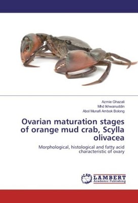Ovarian maturation stages of orange mud crab, Scylla olivacea Azmie Ghazali