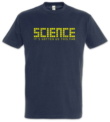 Science It's Gotten Us This Far T-Shirt Science Scientist Astronaut Space Cosmos