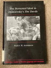 The Perverted Ideal in Dostoevsky's The Devils by Nancy K Anderson