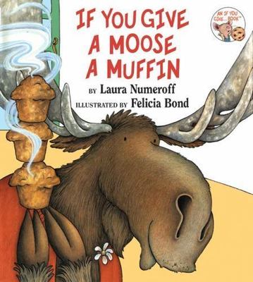 If You Give a Moose a Muffin by Numeroff, Laura Joffe