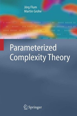 Parameterized Complexity Theory (Texts in Theoretical Computer Science. An EATC,