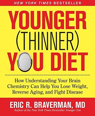 Younger (Thinner) You Diet: How Understanding Your Brain Chemi ,