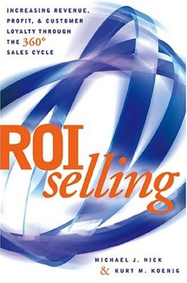 ROI Selling : Increasing Revenue, Profit, and Customer Loyalty th