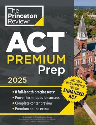Princeton Review ACT Premium Prep, 2025: 8 Practice Tests + Content Review + St