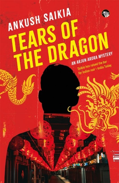 Tears Of The Dragon: An Arjun Arora Mystery by Ankush Saikia PAPERBACK