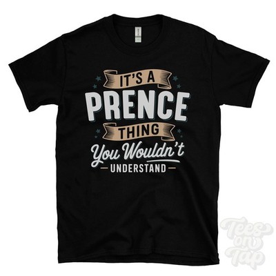 IT'S A PRENCE THING YOU WOULD'T UNDERSTAND T-SHIRT Name Nachname Familie Geschenk