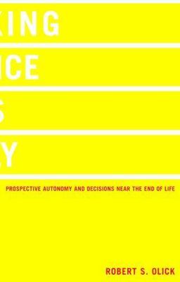 Taking Advance Directives Seriously: Prospective Autonomy and Decisions Near th