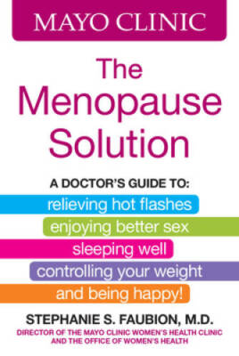 Mayo Clinic The Menopause Solution: A doctor's guide to relieving hot fla - GOOD