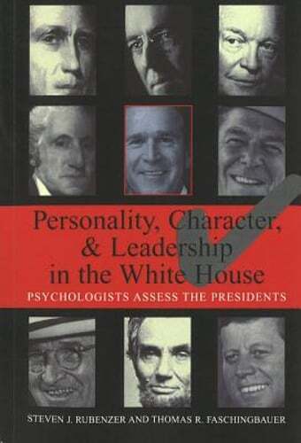 Personality, Character, and Leadership in the White House: Psychologists Assess