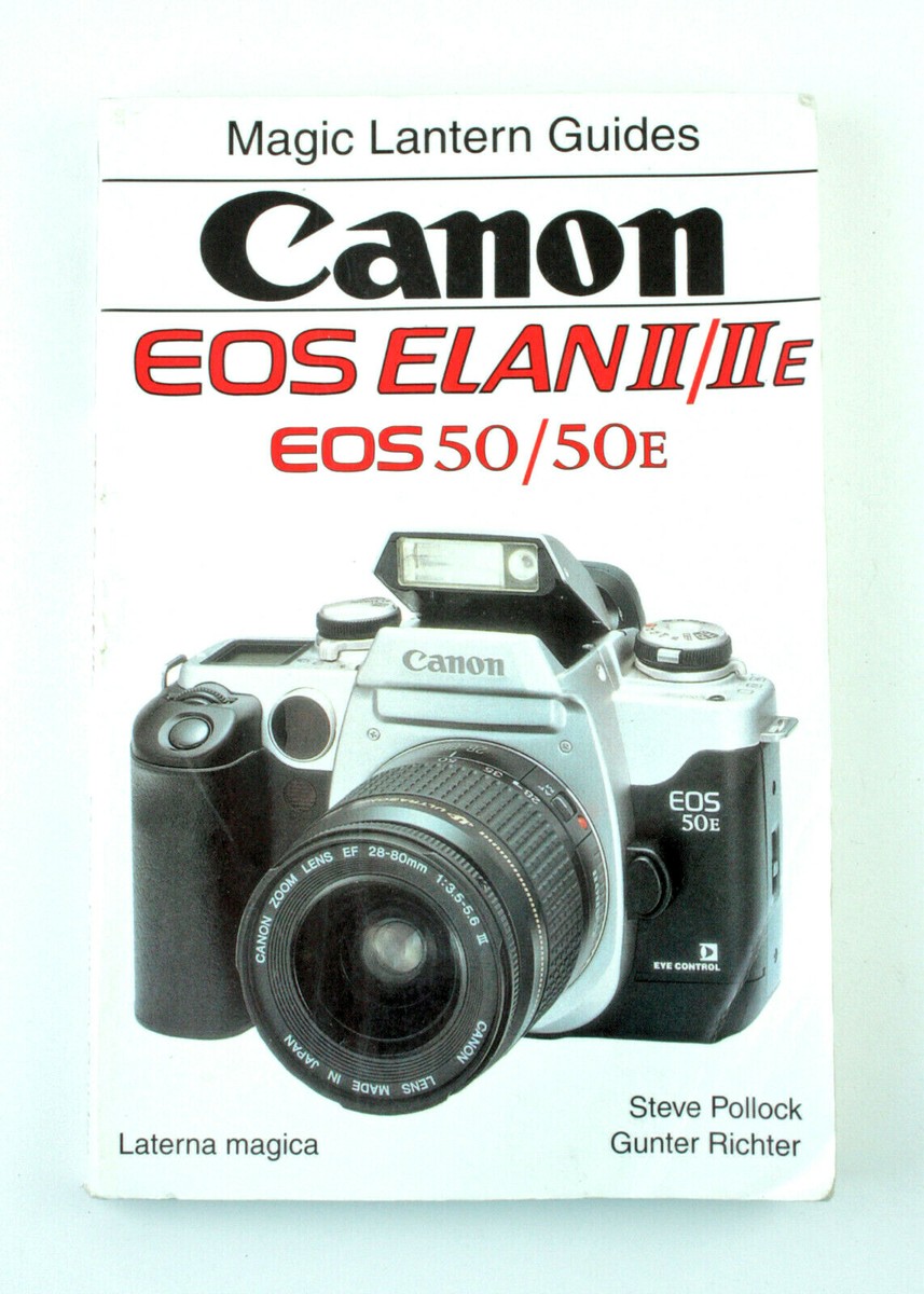 Canon EOS ElanII/IIE, EOS 50/50E 35mm SLR Guidebook Magic Lantern Guides