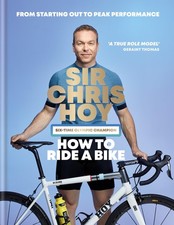 How to Ride a Bike: From Starting Out to Peak Performance.by Hoy, Hoy, New**