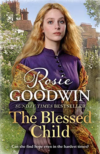 The Blessed Child: The perfect heart-warming saga-Rosie Goodwin