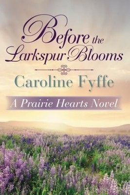 Before the Larkspur Blooms: 2 (A Pr..., Fyffe, Caroline