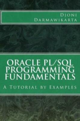 Oracle Pl/Sql Programming Fundamentals: A Tutorial By Examples