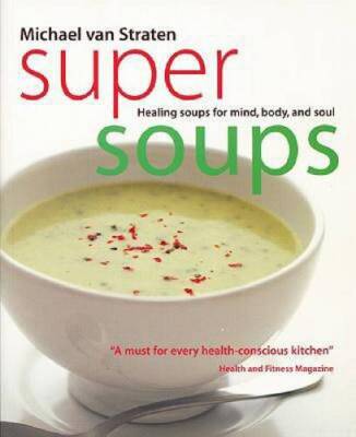 Super Soups: Healing Soups for Mind, Body, and Soul (Superfoods) - VERY GOOD